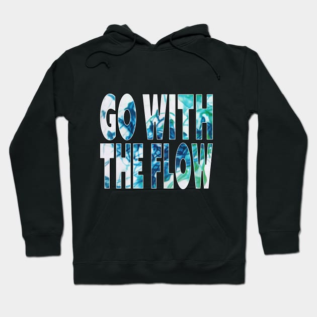 "Go With The Flow" Dye in Water, Color in Liquid Typographic Overlay Double Exposure Font Art Hoodie by Retro Repro